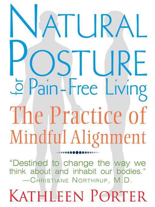Title details for Natural Posture for Pain-Free Living: the Practice of Mindful Alignment by Kathleen Porter - Available